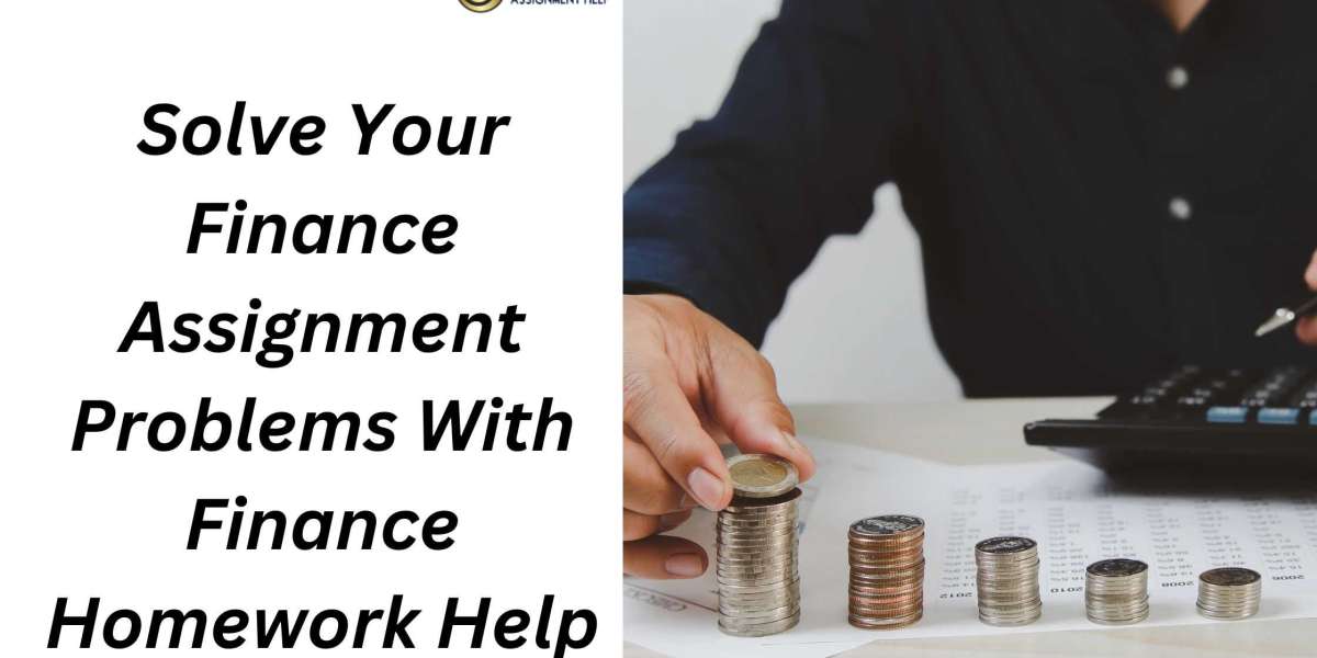 Solve Your Finance Assignment Problems With Finance Homework Help