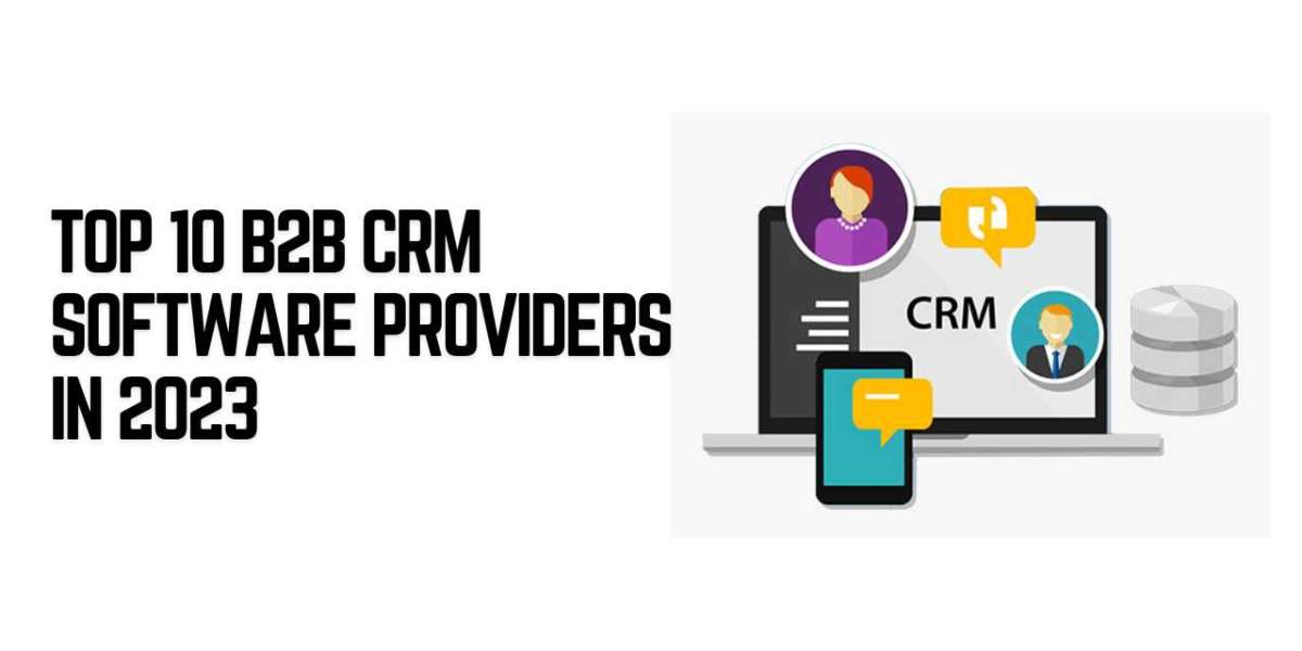 Top 10 B2B CRM Software Providers in 2023