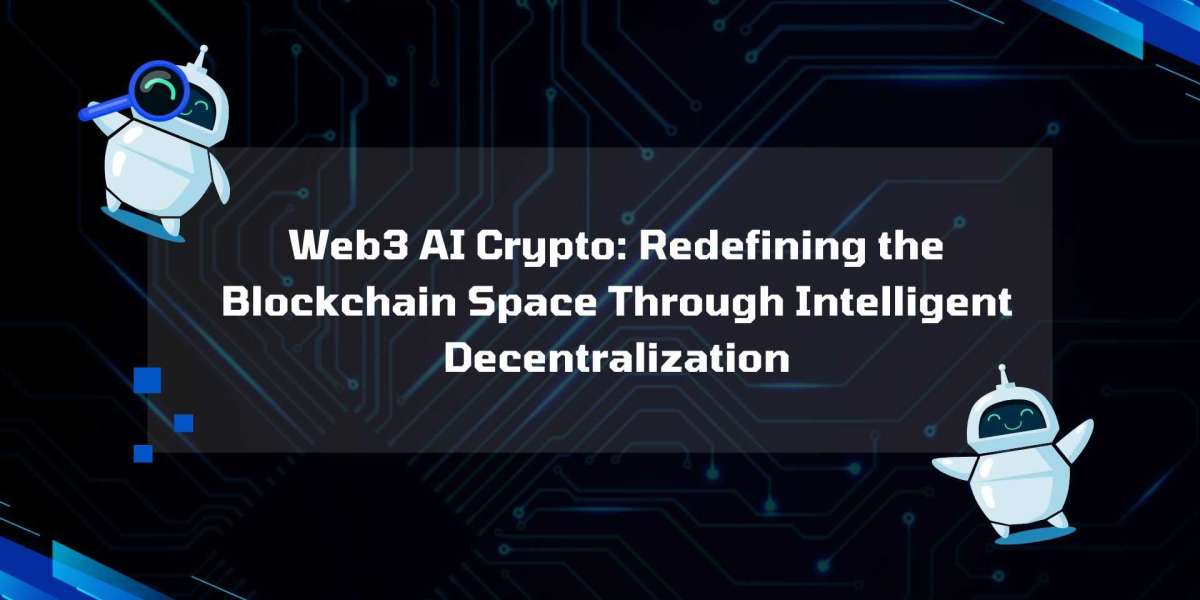 Web3 AI Crypto: Redefining the Blockchain Space Through Intelligent Decentralization