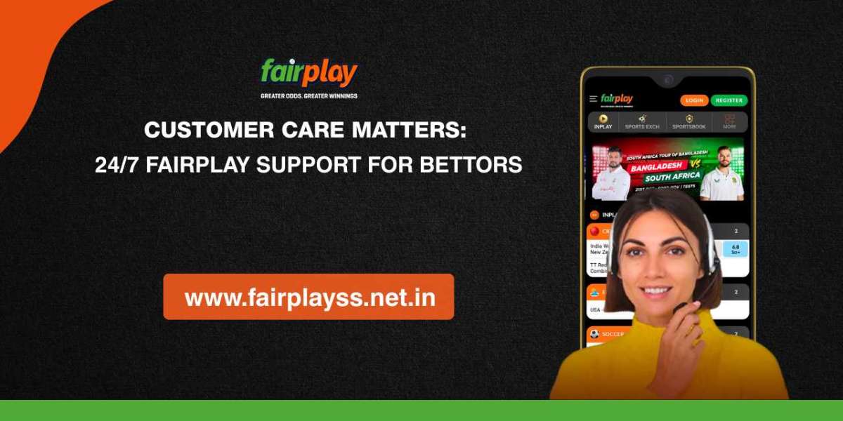 Customer Care Matters: 24/7 Fairplay Support for Bettors