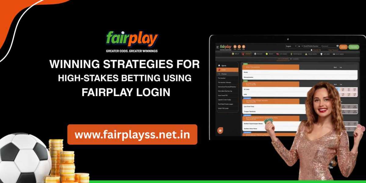 Winning Strategies for High-Stakes Betting Using Fairplay Login