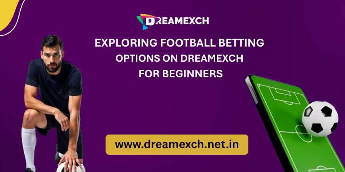 Exploring Football Betting Options on Dreamexch for Beginners