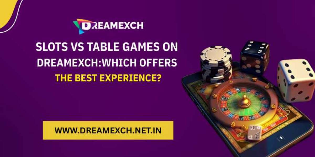 Slots vs Table Games on Dreamexch: Which Offers the Best Experience?