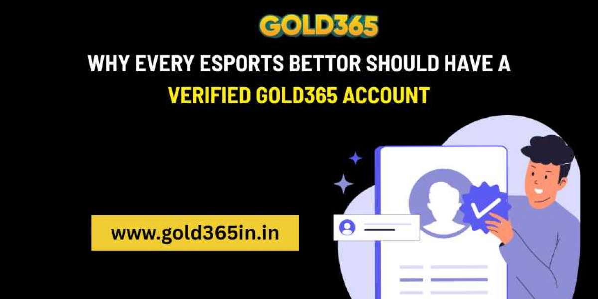 Why Every Esports Bettor Should Have a Verified Gold365 Account