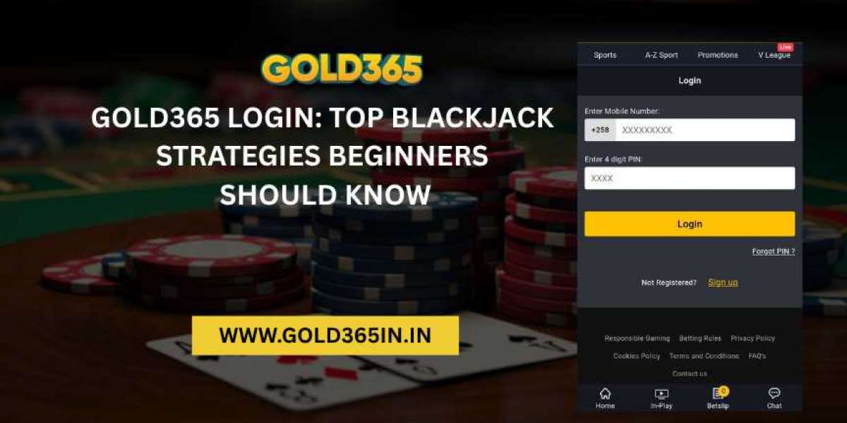 Gold365 login: Top Blackjack strategies beginners should know