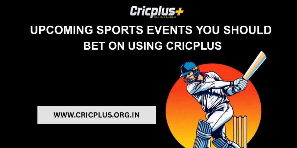Upcoming Sports Events You Should Bet on Using Cricplus