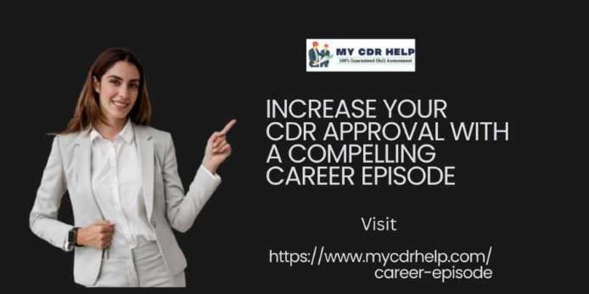 Increase Your CDR Approval with a Compelling Career Episode