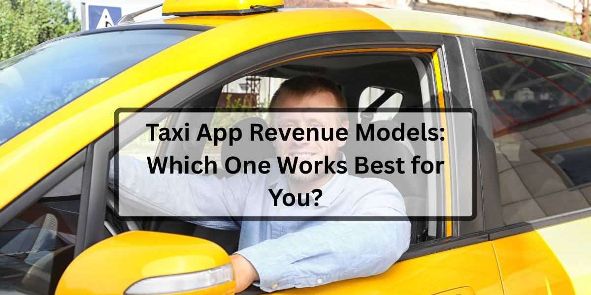 Taxi App Revenue Models: Which One Works Best for You?