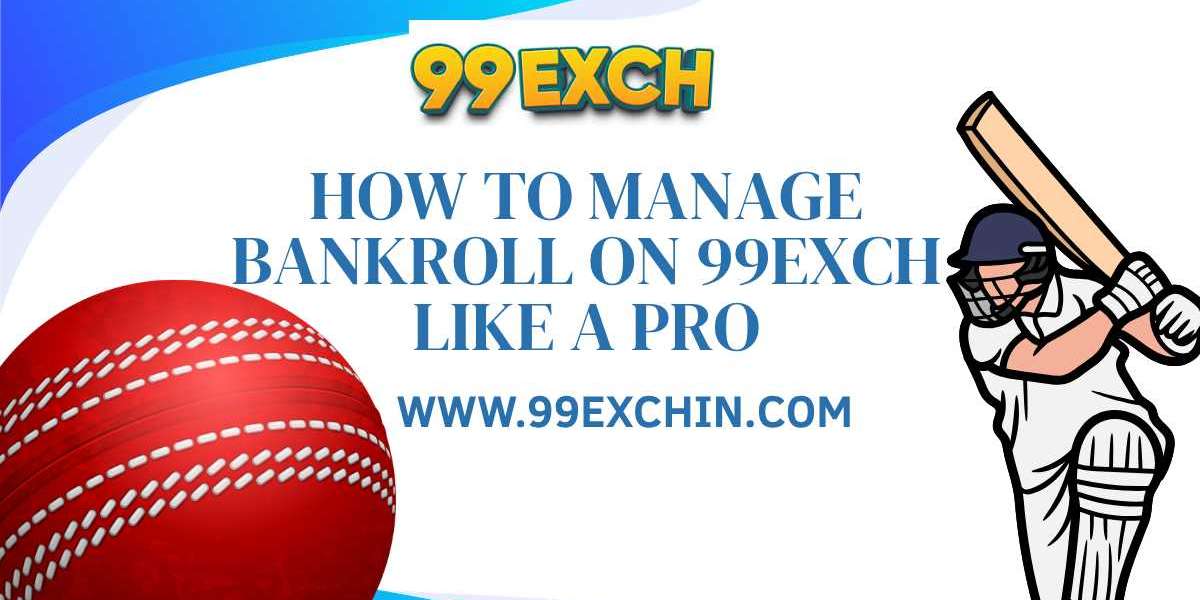 How to Manage Bankroll on 99exch Like a Pro